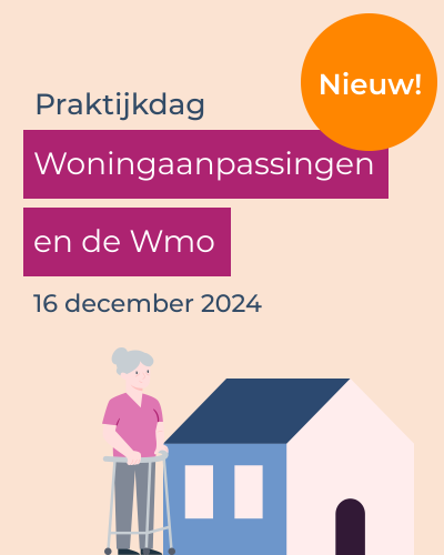 Praktijkdag Woningaanpassingen en de Wmo